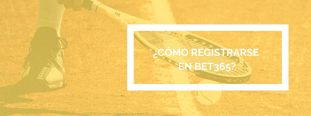 Cómo registrarse en Bet365