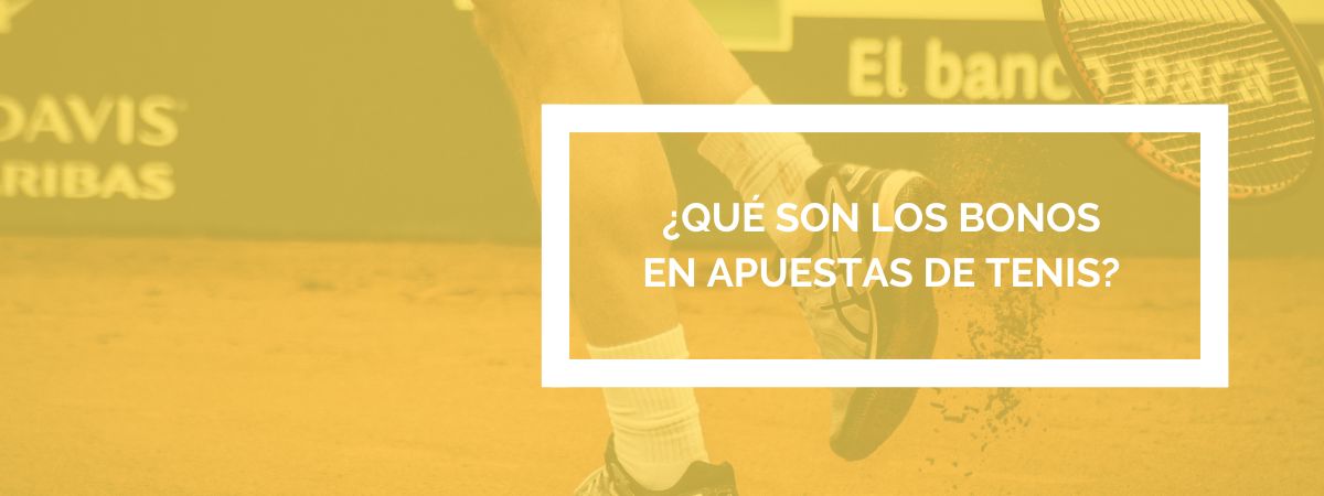Qué son los bonos en apuestas de tenis