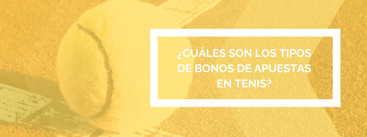 Tipos de bonos en apuestas de tenis